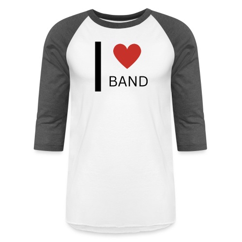 I Love Band - Unisex Baseball T-Shirt