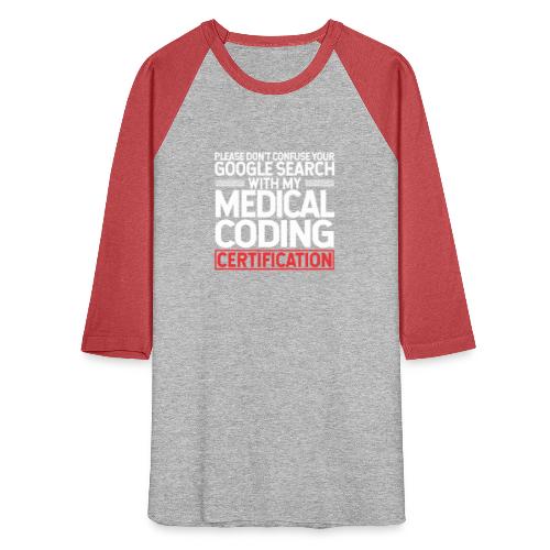 Google versus Medical Coder - Unisex Baseball T-Shirt