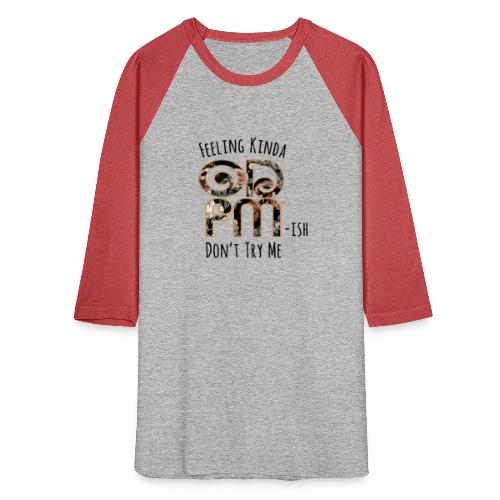 Don't Try Me ODFM - Unisex Baseball T-Shirt