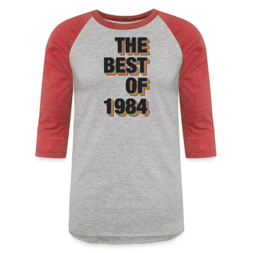 The Best Of 1984 - Unisex Baseball T-Shirt