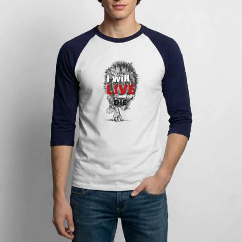 I will LIVE and not die - Unisex Baseball T-Shirt
