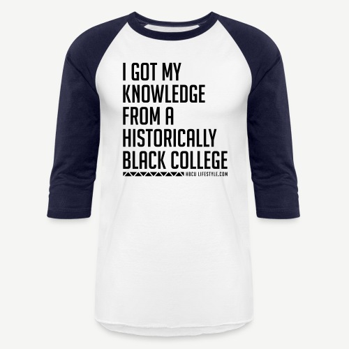 I Got My Knowledge From a Black College - Unisex Baseball T-Shirt