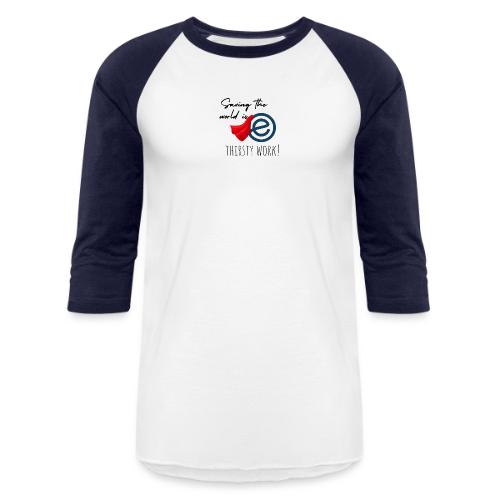 Thirsty Work Light - Unisex Baseball T-Shirt