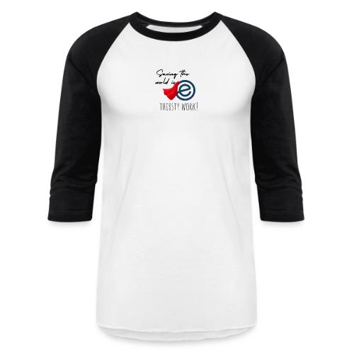 Thirsty Work Light - Unisex Baseball T-Shirt