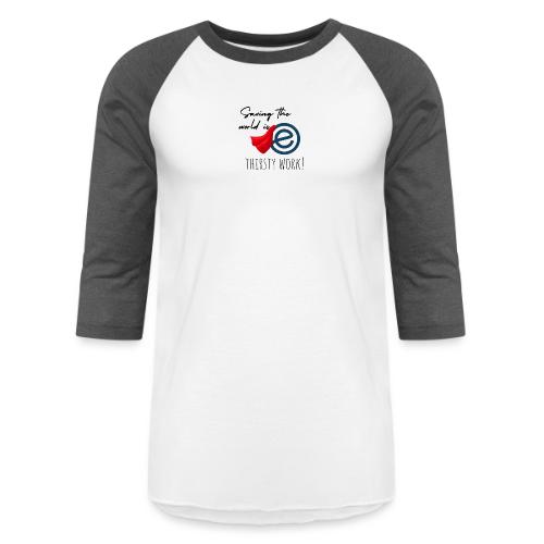 Thirsty Work Light - Unisex Baseball T-Shirt
