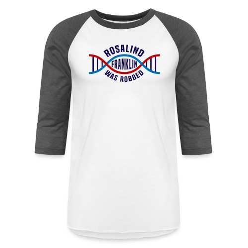 Rosalind Franklin Was Robbed Long Sleeve T-Shirt - Unisex Baseball T-Shirt