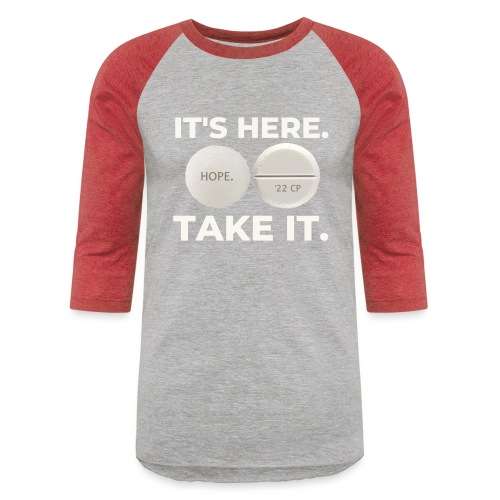 IT'S HERE - TAKE IT. - Unisex Baseball T-Shirt