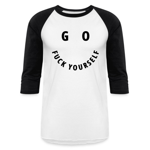 GO FUCK YOURSELF Smile & Eyes Letters - Unisex Baseball T-Shirt