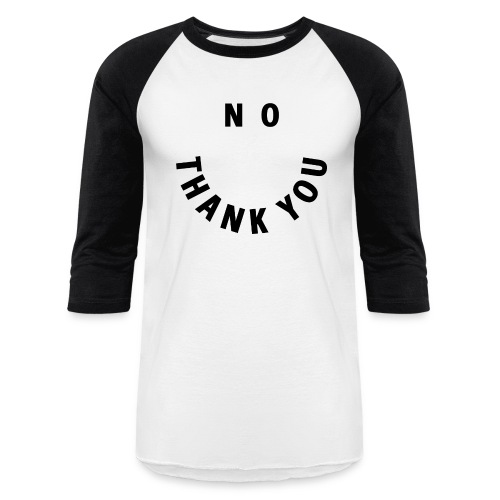NO THANK YOU - Smile and Eyes Letters - Unisex Baseball T-Shirt
