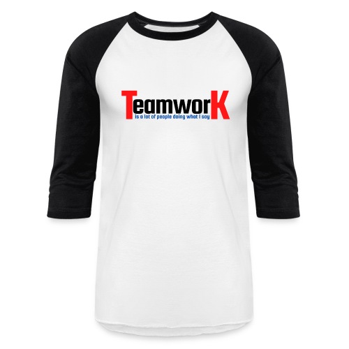 TeamworK is doing what I say (Red Black Blue) - Unisex Baseball T-Shirt