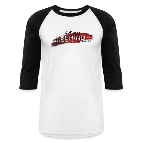 Stay Behind the Bloody Doorpost - Unisex Baseball T-Shirt