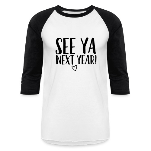 See Ya Next Year Teacher T-Shirt for Last Day - Unisex Baseball T-Shirt