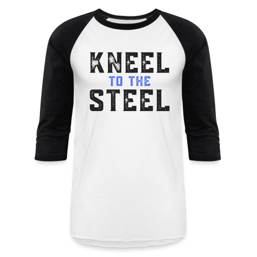 KNEEL to the STEEL (distressed) - Unisex Baseball T-Shirt