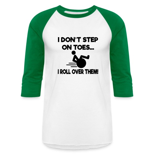 I don't step on toes i roll over with wheelchair * - Unisex Baseball T-Shirt