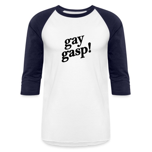 Gay Gasp! - Unisex Baseball T-Shirt