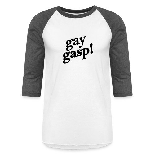 Gay Gasp! - Unisex Baseball T-Shirt