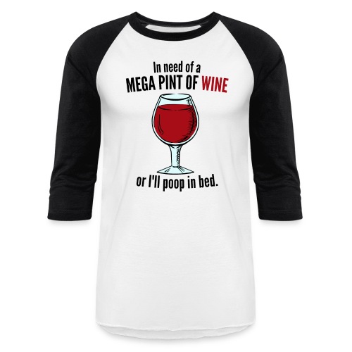 Mega Pint Of Wine - Poop In Bed - Unisex Baseball T-Shirt