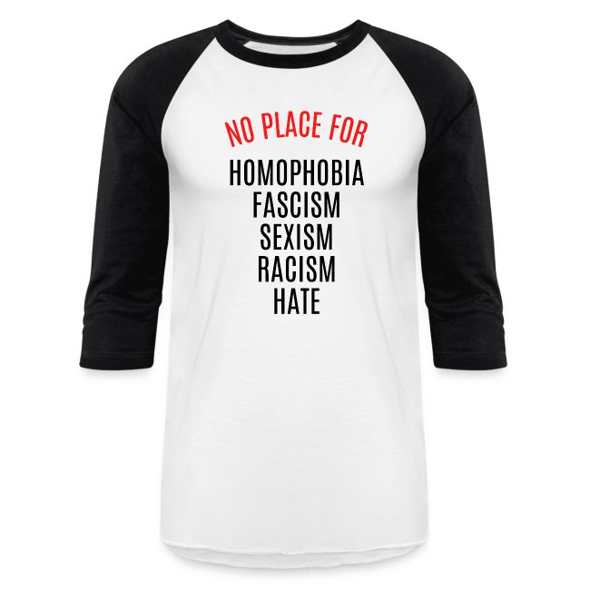 NO PLACE FOR HOMOPHOBIA FASCISM SEXISM RACISM HATE