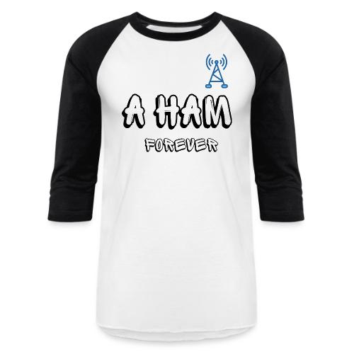 A HAM Forever - Unisex Baseball T-Shirt