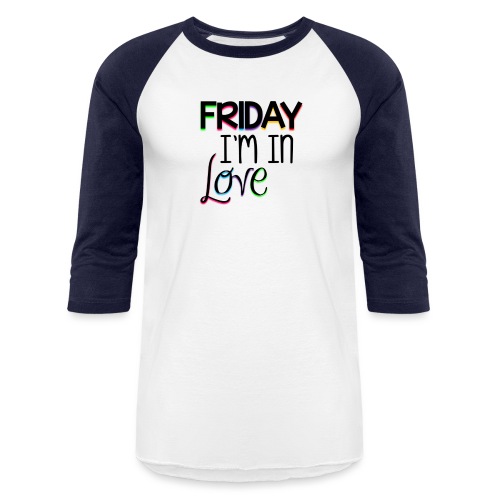 Friday I'm in Love - Unisex Baseball T-Shirt