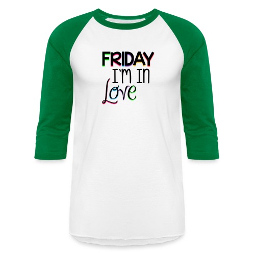 Friday I'm in Love - Unisex Baseball T-Shirt