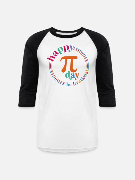 Pi Day Be Irrational - Unisex Baseball T-Shirt - white/black