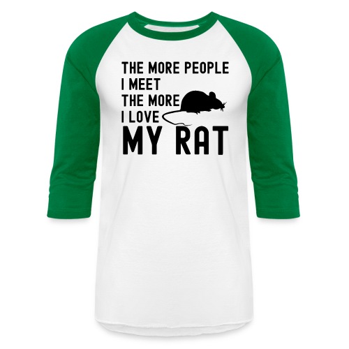 The More People I Meet The More I Love My Rat - Unisex Baseball T-Shirt