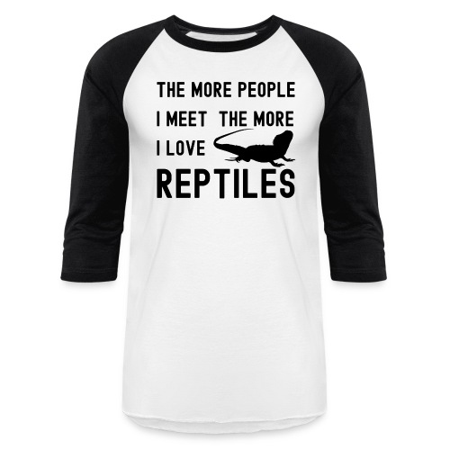 The More People I Meet The More I Love Reptiles - Unisex Baseball T-Shirt