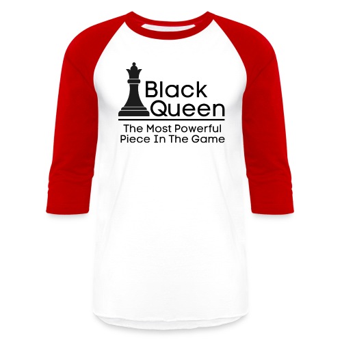 Black Queen The Most Powerful Piece In The Game - Unisex Baseball T-Shirt