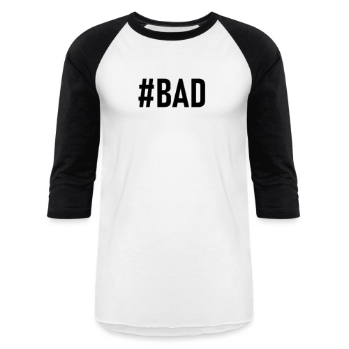 #BAD - Unisex Baseball T-Shirt