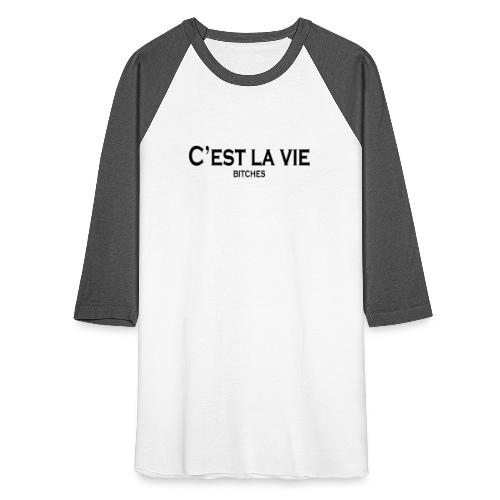 C'est La Vie Bitches - Unisex Baseball T-Shirt