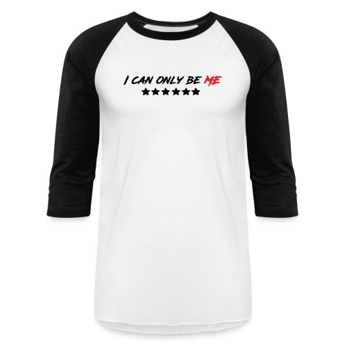I Can Only Be Me (Red) - Unisex Baseball T-Shirt