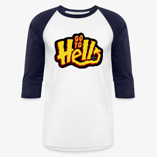 Go to Hell - Unisex Baseball T-Shirt