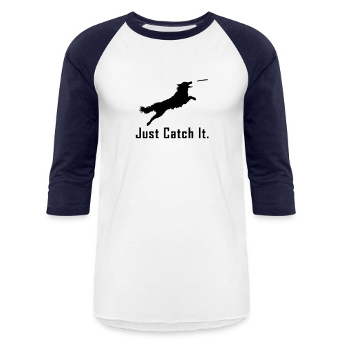 Just Catch It (Black) - Unisex Baseball T-Shirt