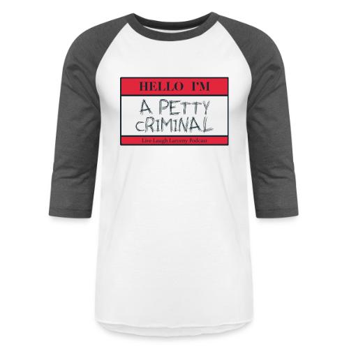 Petty Criminal Name Tag - Unisex Baseball T-Shirt