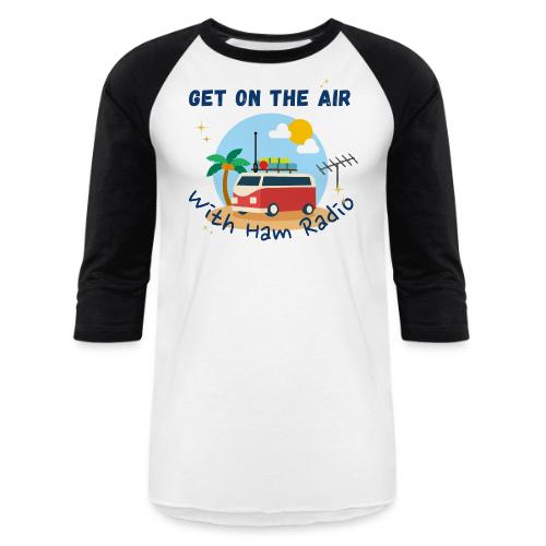 Get On The Air With Ham Radio - Unisex Baseball T-Shirt