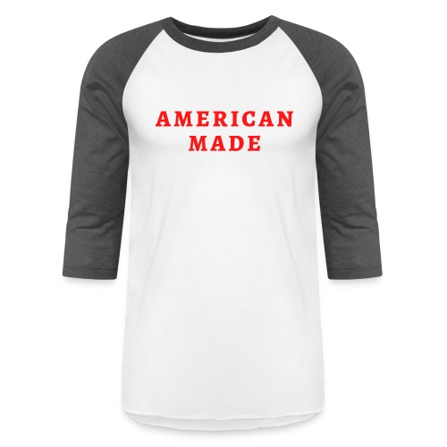 AMERICAN MADE (in red letters) - Unisex Baseball T-Shirt