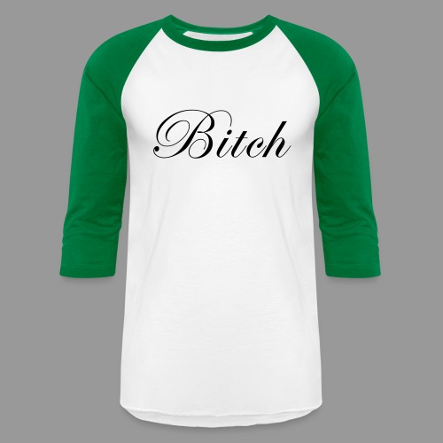 Bitch - Unisex Baseball T-Shirt