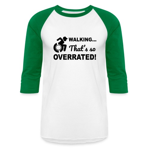 Walking that's so overrated for wheelchair users - Unisex Baseball T-Shirt