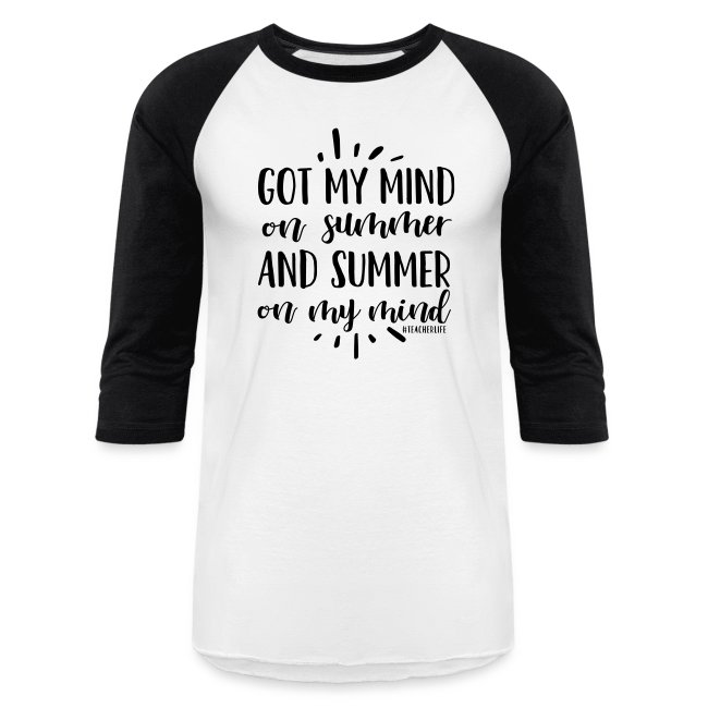 Got My Mind on Summer #teacherlife Teacher T-Shirt
