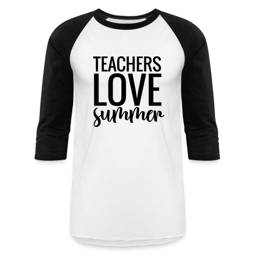 Teachers Love Summer Teacher T-Shirts - Unisex Baseball T-Shirt
