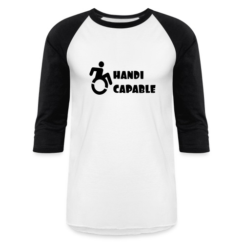I am Handi capable only for wheelchair users * - Unisex Baseball T-Shirt