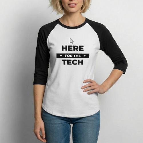 Here For The Tech - Unisex Baseball T-Shirt