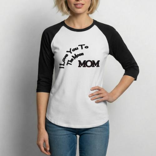 Love Mom To The Moon - Unisex Baseball T-Shirt