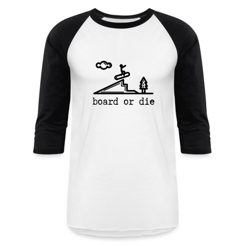 Board or Die - Snowboarding Design - Unisex Baseball T-Shirt