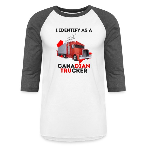 I Identify As A Canadian Trucker Freedom Convoy 22 - Unisex Baseball T-Shirt