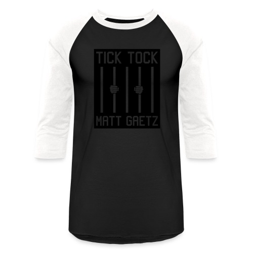 Tick Tock Matt Gaetz Prison - Unisex Baseball T-Shirt