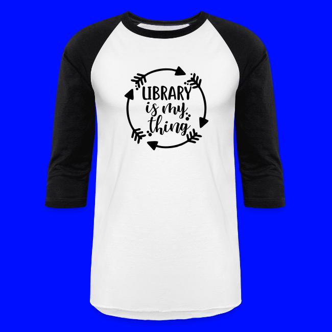 Library is My Thing Librarian T-Shirts