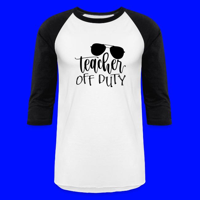Teacher Off Duty Funny Teacher T-Shirt