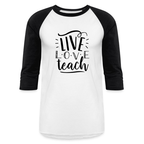 Live Love Teach Cute Teacher T-Shirts - Unisex Baseball T-Shirt